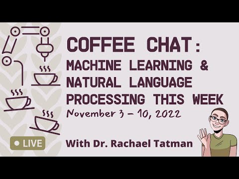 Coffee Chat Machine Learning & Natural Language Process (November 3, 10, 2022).