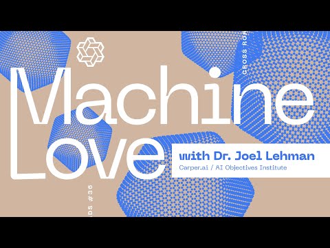 Crossroads #36 “Machine Love”, with Dr. Joel Lehman